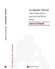 Cover of: Le dossier Younsi: 1962, procès secret et aveux d'un chef FLN en France
