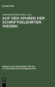Cover of: Auf den Spuren der schriftgelehrten Weisen by hrsg. von Irmtraud Fischer, Ursula Rapp und Johannes Schiller.
