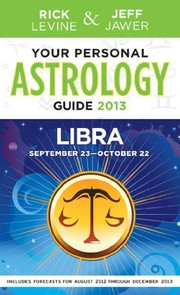 Cover of: Your Personal Astrology Guide 2013 Libra by Rick Levine, Jeff Jawer