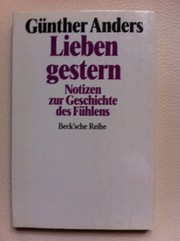 Cover of: Lieben gestern: Notizen zur Geschichte des Fühlens