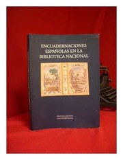 Cover of: Encuadernaciones españolas en la Biblioteca Nacional: [exposición].