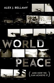 World Peace and How We Can Achieve It by Alex J. Bellamy