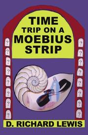 TIME TRIP ON A MOEBIUS STRIP by D, Richard Lewis
