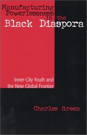 Cover of: Manufacturing Powerlessness in the Black Diaspora: Inner City Youth and the New Global Frontier