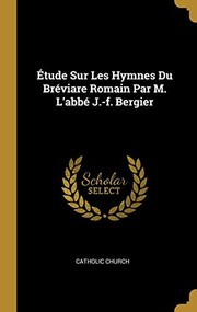 Cover of: Étude Sur les Hymnes du Bréviare Romain Par M. l'abbé J. -F. Bergier