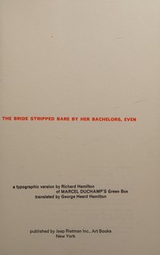 The bride stripped bare by her bachelors, even by Marcel Duchamp