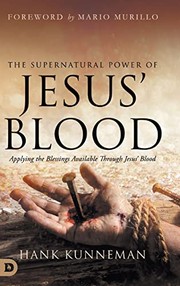 Cover of: Supernatural Power of Jesus' Blood: Applying the Blessings Available Through Jesus' Blood