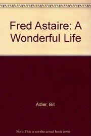 Cover of: Fred Astaire: a wonderful life : a biography