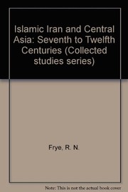 Islamic Iran and Central Asia (7th-12th centuries) by Richard Nelson Frye