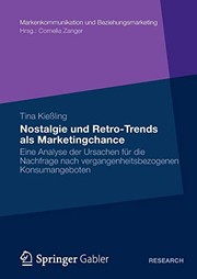 Cover of: Nostalgie und Retro-Trends Als Marketingchance: Eine Analyse der Ursachen Für die Nachfrage Nach Vergangenheitsbezogenen Konsumangeboten