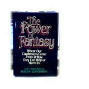 Cover of: The power of fantasy: where our daydreams come from and how they can help or harm us