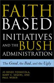 Faith-based initiatives and the Bush administration : the good, the bad, and the ugly