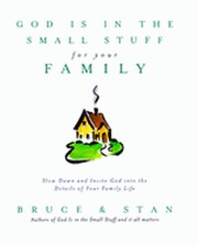 Cover of: God is in the Small Stuff for Your Family (God is in the Small Stuff (Paperback)) by Bruce Bickel, Stan Jantz