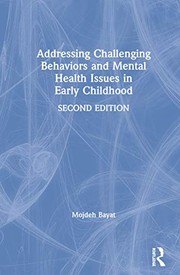 Addressing Challenging Behaviors and Mental Health Issues in Early Childhood by Mojdeh Bayat, Gayle Mindes