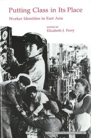 Cover of: Putting class in its place: worker identities in East Asia