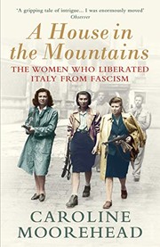 Cover of: House in the Mountains: The Women Who Liberated Italy from Fascism