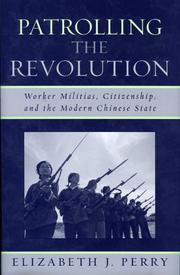 Cover of: Patrolling the revolution: worker militias, citizenship, and the modern Chinese state