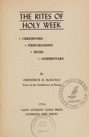 Cover of: The rites of Holy Week: ceremonies, preparations, music, commentary