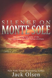 Cover of: Silence on Monte Sole: The Chilling True Story of the Nazi Massacre of 1,800 Italian Civilians