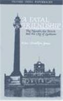 Cover of: Fatal friendship: the Nawabs, the British and the Cityof Lucknow