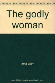 The godly woman by Irma Warr