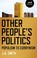Cover of: Other People's Politics