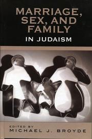 Marriage, sex, and family in Judaism by Michael J. Broyde