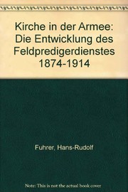 Cover of: Kirche in der Armee: die Entwicklung des Feldpredigerdienstes, 1874-1914
