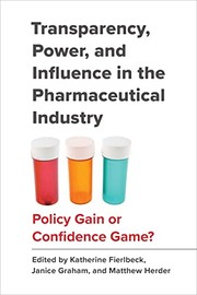 Cover of: Transparency, Power, and Influence in the Pharmaceutical Industry: Policy Gain or Confidence Game?