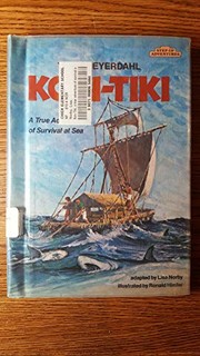 Kon-Tiki, a true adventure of survival at sea by Lisa Norby
