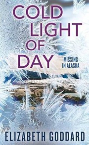 Cover of: Cold Light of Day: Missing in Alaska