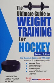 Cover of: Ultimate Guide to Weight Training for Hockey (Ultimate Guide to Weight Training for Hockey) (Ultimate Guide to Weight Training for Hockey) (Ultimate Guide to Weight Training for Hockey)