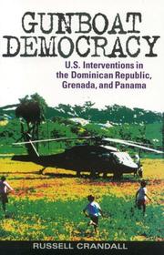 Cover of: Gunboat democracy: the United States interventions in the Dominican Republic, Grenada, and Panama