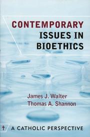 Cover of: Contemporary issues in bioethics: a Catholic perspective