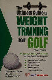 Cover of: The Ultimate Guide to Weight Training for Golf (Ultimate Guide to Weight Training for Sports Series) (Ultimate Guide to Weight Training for Golf) (Ultimate ... (Ultimate Guide to Weight Training for Golf)