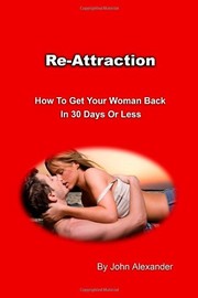 Cover of: Re-Attraction: How to Get Your Woman Back in 30 Days or Less