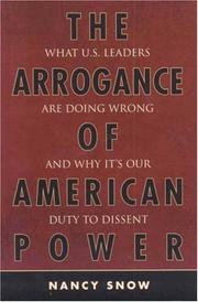 The arrogance of American power : what U.S. leaders are doing wrong and why it's our duty to dissent