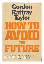 Cover of: How to avoid the future by Taylor, Gordon Rattray.