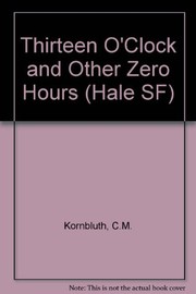 Cover of: Thirteen o'clock and other zero hours by Cyril M. Kornbluth