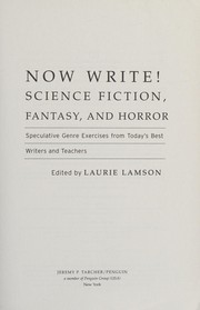 Cover of: Now write! Science fiction, fantasy, and horror: speculative genre exercises from today's best writers and teachers