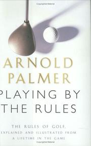 Playing by the rules : all the rules of the game, complete with memorable rulings from golf's rich history