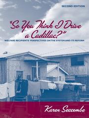 Cover of: "So you think I drive a Cadillac?": welfare recipients perspectives on the system and its reform / Karen Seccombe.