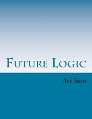 Cover of: Future logic: categorical and conditional deduction and induction of the natural, temporal, extensional, and logical modalities
