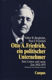 Cover of: Otto A. Friedrich, ein politischer Unternehmer: sein Leben und seine Zeit, 1902-1975
