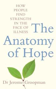 The anatomy of hope by Jerome E. Groopman