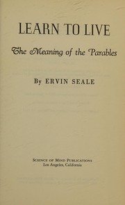 Cover of: Learn to live: the meaning of the parables.