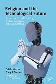 Cover of: Religion and the Technological Future by Calvin Mercer, Tracy J. Trothen