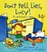 Cover of: Don't Tell Lies, Lucy!