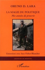 Cover of: La MAGIE DU POLITIQUE - Mes années de proscrit - Entretiens avec Inez Fisher-Blanchet
