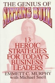 Cover of: The Genius of Sitting Bull by Emmett C. Murphy, Michael Snell